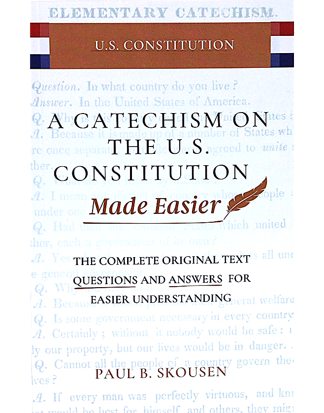 A Catechism on the U.S. Constitution Made Easier: The Complete Original Text --- Questions and Answers for Easier Understanding