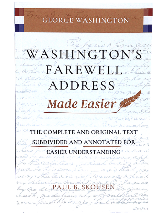Washington's Farewell Address Made Easier: The Complete and Original Text Subdivided and Annotated for Easier Understanding