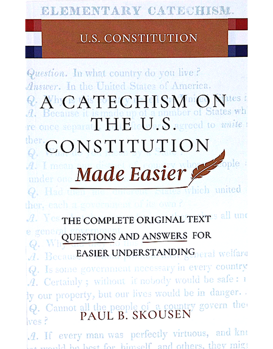 A Catechism on the U.S. Constitution Made Easier: The Complete Original Text --- Questions and Answers for Easier Understanding